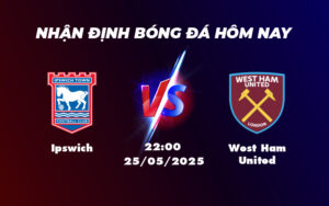 ipswich west ham united 25 05 ngoai hang anh