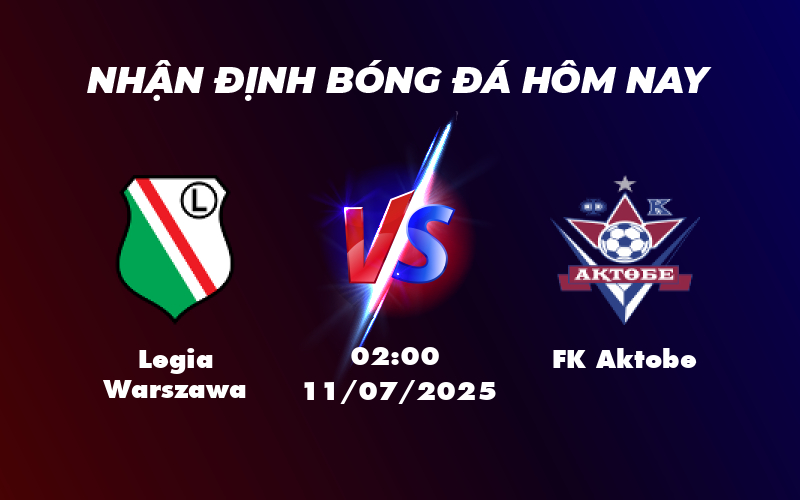 Nhận định kèo trận đấu Legia Warszawa vs FK Aktobe Cơ hội cho đội chủ nhà 1 legia warszawa fk aktobe 11 07 c2